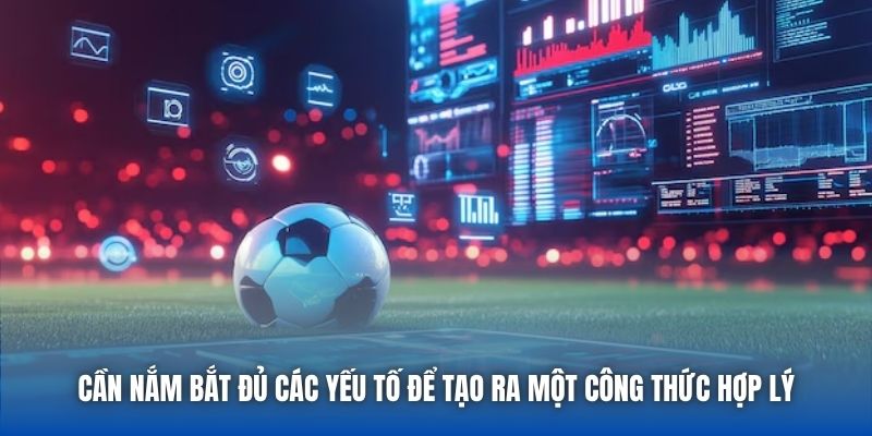 Cần nắm bắt đủ các yếu tố để tạo ra một công thức hợp lý