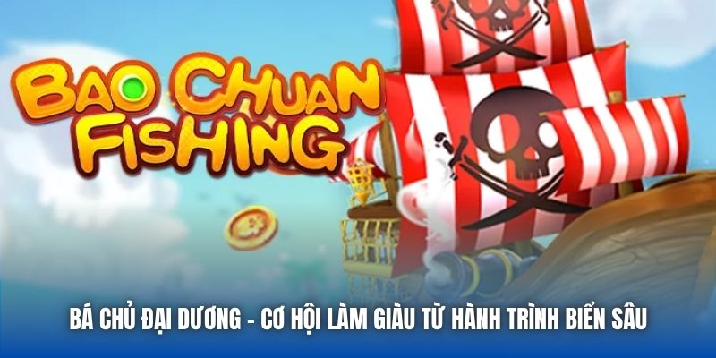 Bá Chủ Đại Dương - Cơ Hội Làm Giàu Từ Hành Trình Biển Sâu