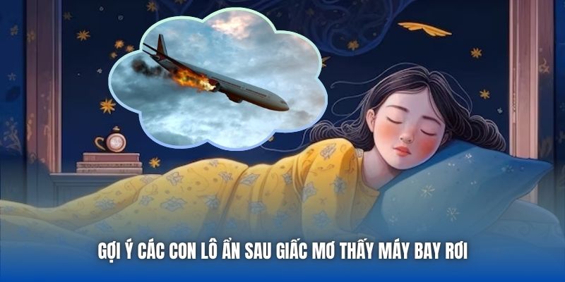 Gợi ý các con lô ẩn sau giấc mơ thấy máy bay rơi