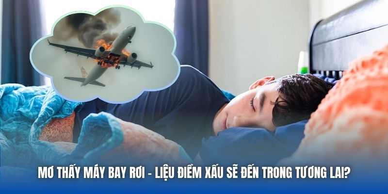 Mơ Thấy Máy Bay Rơi - Liệu Điềm Xấu Sẽ Đến Trong Tương Lai?