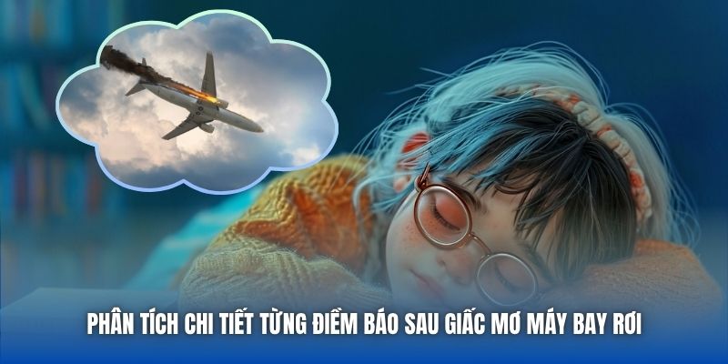 Phân tích chi tiết từng điềm báo sau giấc mơ máy bay rơi